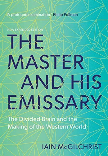 Cover of Iain McGilchrist's The Master and His Emissary, showing a stylized brain split into two contrasting hemispheres